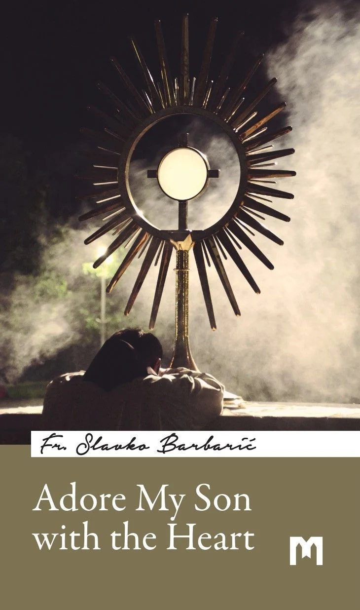 Adore my Son with the heart / Fr. Slavko Barbarić