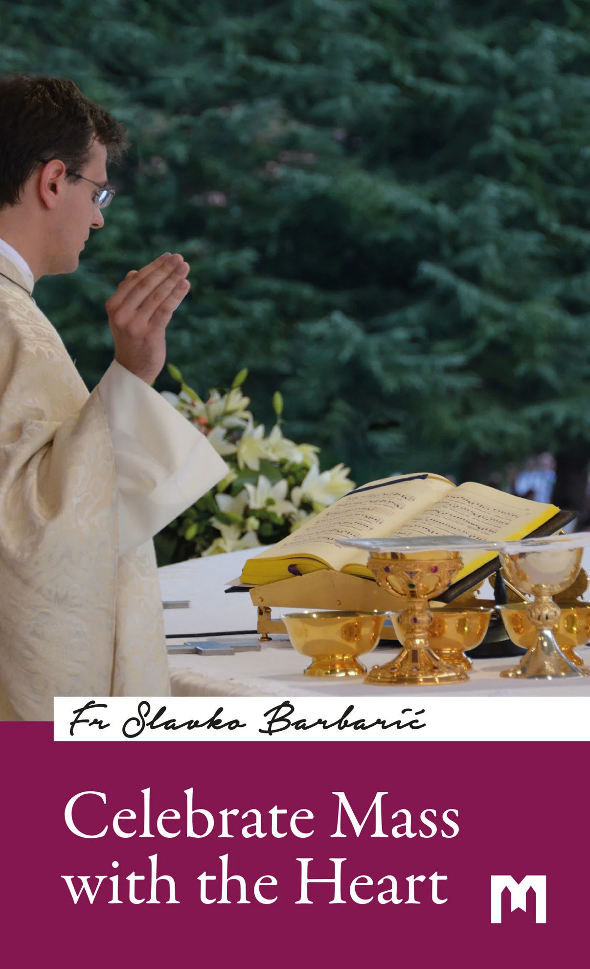 Celebrate Mass with the Heart / Fr Slavko Barbarić
